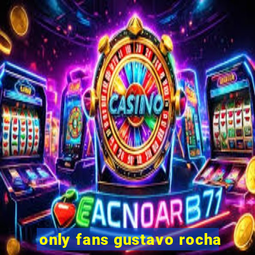 only fans gustavo rocha